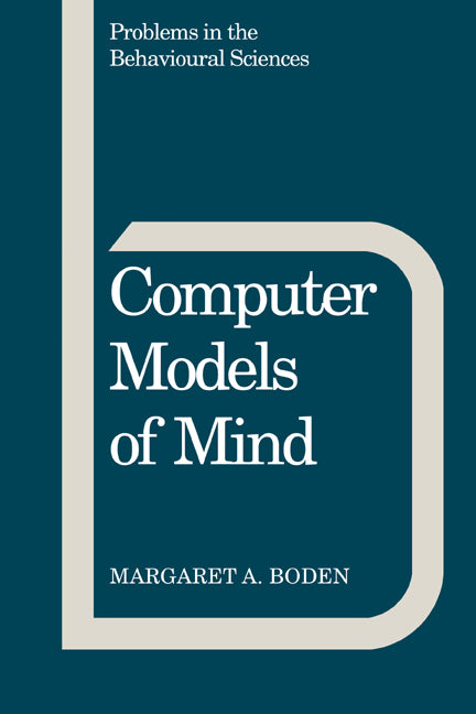 Computer Models of Mind; Computational approaches in theoretical psychology (Paperback) 9780521270335