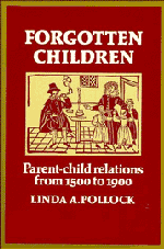 Forgotten Children; Parent-Child Relations from 1500 to 1900 (Paperback) 9780521271332