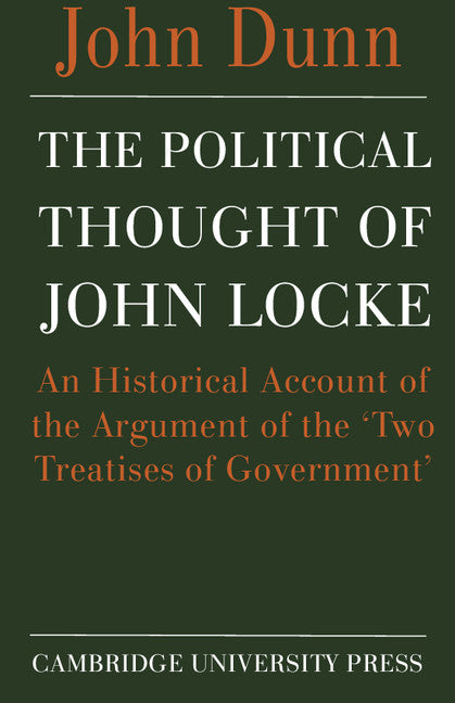 The Political Thought of John Locke; An Historical Account of the Argument of the 'Two Treatises of Government' (Paperback) 9780521271394