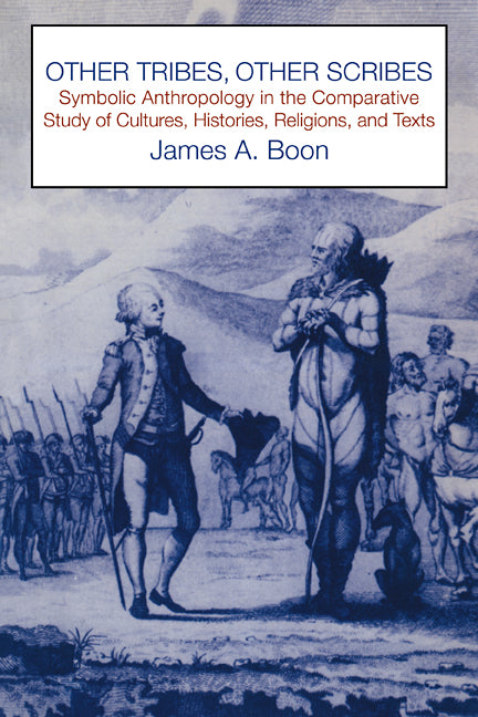 Other Tribes, Other Scribes; Symbolic Anthropology in the Comparative Study of Cultures, Histories, Religions and Texts (Paperback) 9780521271974