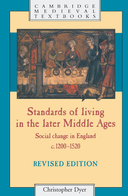 Standards of Living in the Later Middle Ages; Social Change in England c.1200–1520 (Paperback) 9780521272155
