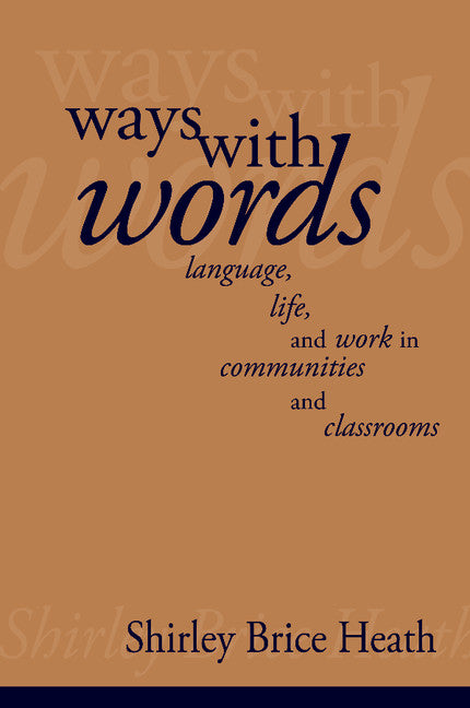 Ways with Words; Language, Life and Work in Communities and Classrooms (Paperback) 9780521273190