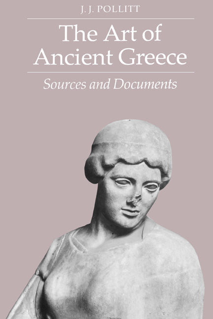 The Art of Ancient Greece; Sources and Documents (Paperback) 9780521273664