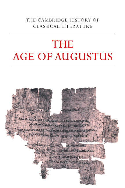 The Cambridge History of Classical Literature: Volume 2, Latin Literature, Part 3, The Age of Augustus (Paperback) 9780521273732