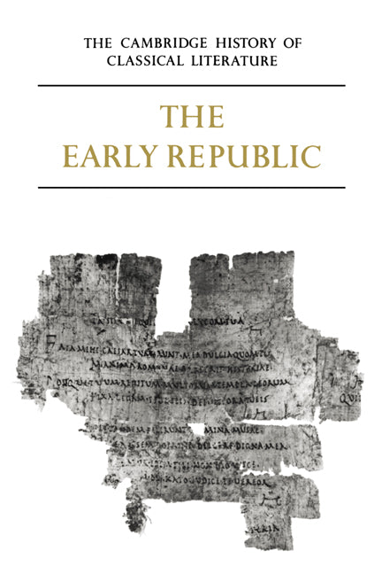 The Cambridge History of Classical Literature: Volume 2, Latin Literature, Part 1, The Early Republic (Paperback) 9780521273756