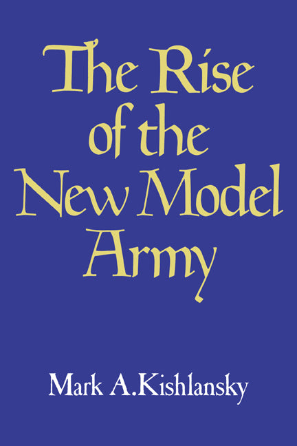 The Rise of the New Model Army (Paperback) 9780521273770