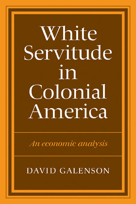 White Servitude in Colonial America; An economic analysis (Paperback) 9780521273794