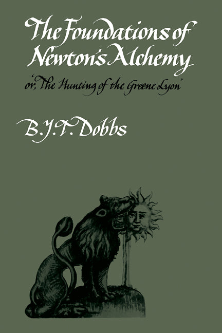 The Foundations of Newton's Alchemy (Paperback) 9780521273817