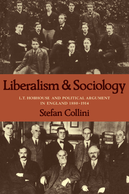 Liberalism and Sociology; L. T. Hobhouse and Political Argument in England 1880-1914 (Paperback) 9780521274081