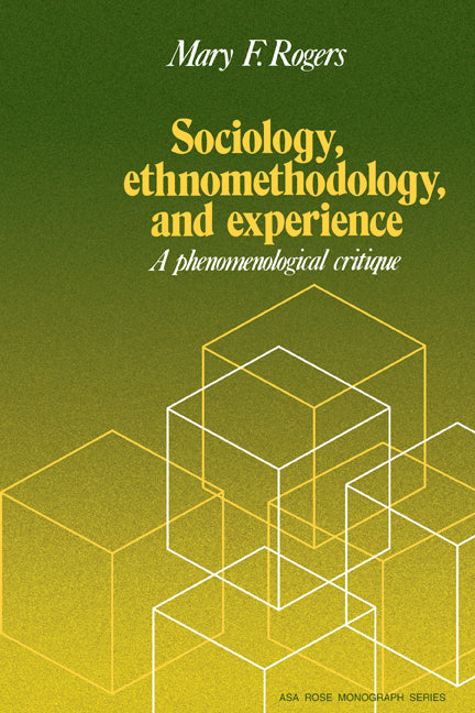 Sociology, Ethnomethodology and Experience (Paperback) 9780521274098