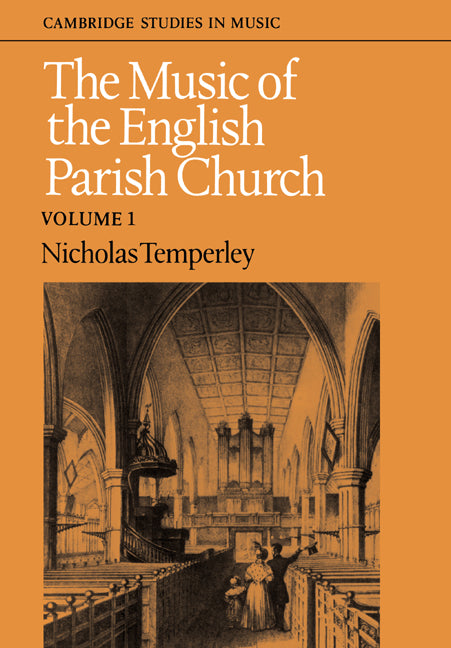 The Music of the English Parish Church: Volume 1 (Paperback) 9780521274579