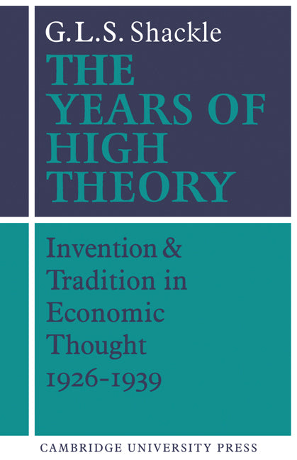 The Years of High Theory; Invention and Tradition in Economic Thought 1926–1939 (Paperback) 9780521274784