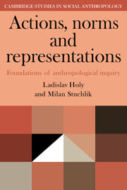 Actions, Norms and Representations; Foundations of Anthropological Enquiry (Paperback) 9780521274937