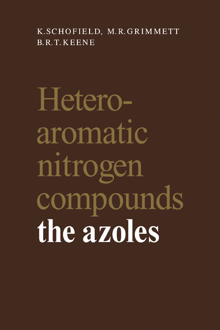 Heteroaromatic Nitrogen Compounds; The Azoles (Paperback) 9780521275217