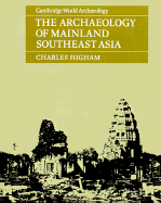 The Archaeology of Mainland Southeast Asia; From 10,000 B.C. to the Fall of Angkor (Paperback) 9780521275255