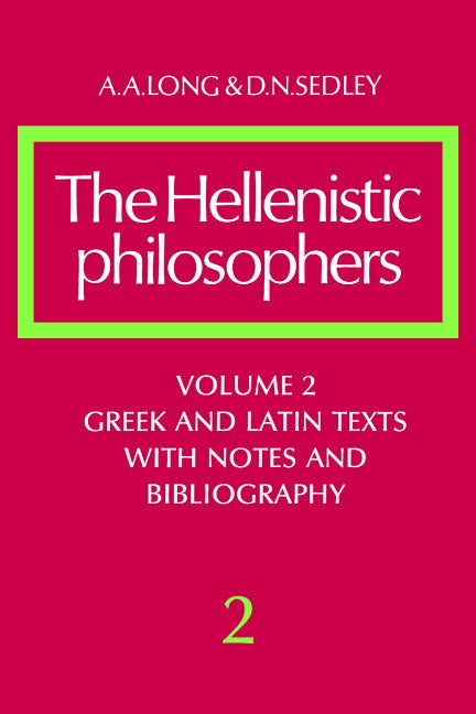 The Hellenistic Philosophers: Volume 2, Greek and Latin Texts with Notes and Bibliography (Paperback) 9780521275576