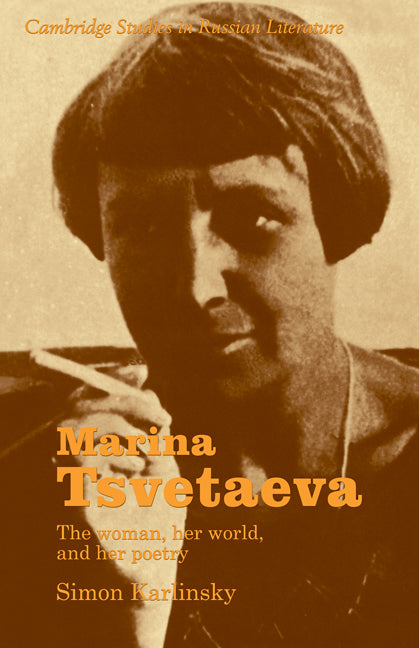 Marina Tsvetaeva; The Woman, her World, and her Poetry (Paperback) 9780521275743