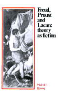Freud, Proust and Lacan; Theory as Fiction (Paperback) 9780521275880