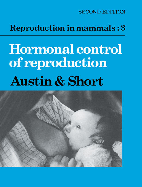 Reproduction in Mammals: Volume 3, Hormonal Control of Reproduction (Paperback) 9780521275941