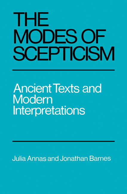 The Modes of Scepticism; Ancient Texts and Modern Interpretations (Paperback) 9780521276443