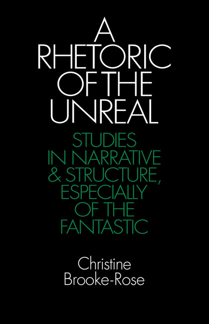 A Rhetoric of the Unreal; Studies in Narrative and Structure, Especially of the Fantastic (Paperback) 9780521276566