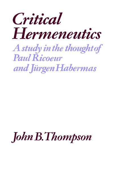 Critical Hermeneutics; A Study in the Thought of Paul Ricoeur and Jürgen Habermas (Paperback) 9780521276665