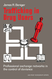 Trafficking in Drug Users; Professional Exchange Networks in the Control of Deviance (Hardback) 9780521257534