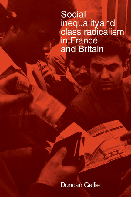 Social Inequality and Class Radicalism in France and Britain (Paperback) 9780521277006