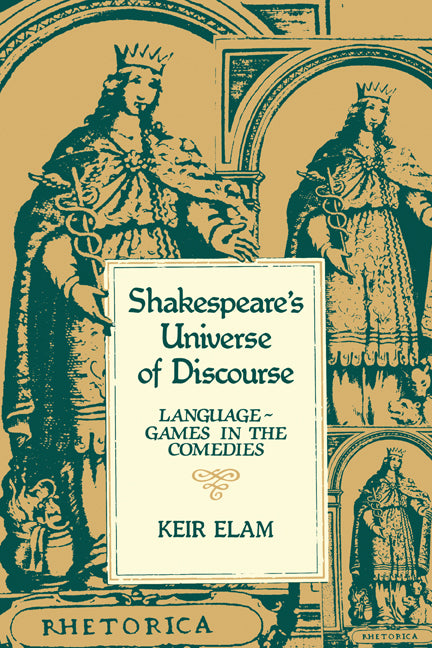 Shakespeare's Universe of Discourse; Language-Games in the Comedies (Paperback) 9780521277341