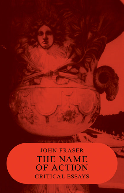 The Name of Action; Critical Essays (Paperback) 9780521277457
