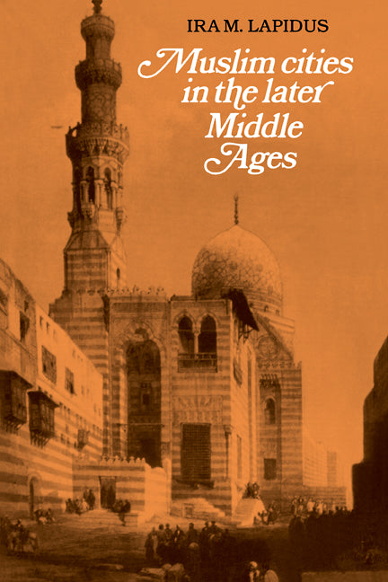 Muslim Cities in the Later Middle Ages (Paperback) 9780521277624