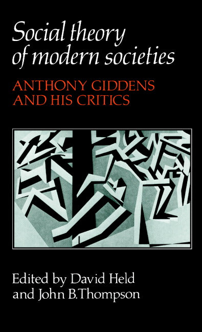 Social Theory of Modern Societies; Anthony Giddens and his Critics (Paperback) 9780521278553