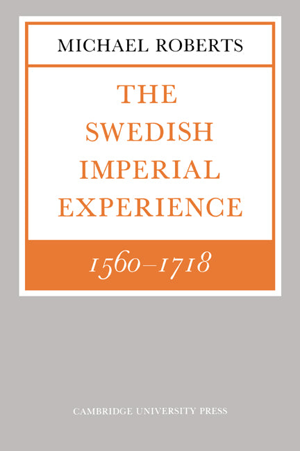 The Swedish Imperial Experience 1560–1718 (Paperback) 9780521278898