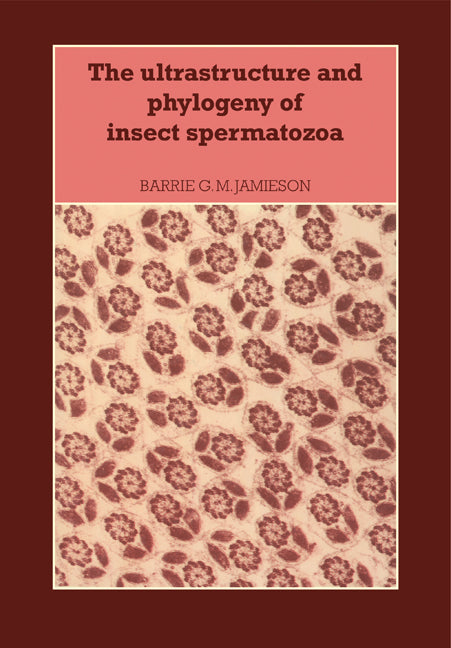 The Ultrastructure and Phylogeny of Insect Spermatozoa (Paperback) 9780521279413