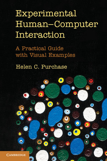 Experimental Human-Computer Interaction; A Practical Guide with Visual Examples (Paperback) 9780521279543