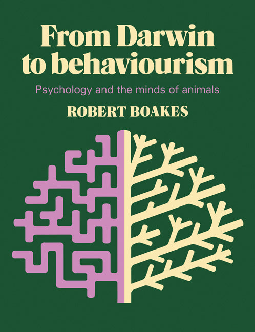 From Darwin to Behaviourism; Psychology and the Minds of Animals (Paperback) 9780521280129