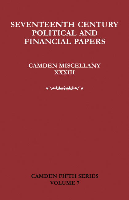 Seventeenth-Century Parliamentary and Financial Papers; Camden Miscellany XXXIII (Paperback) 9780521281317