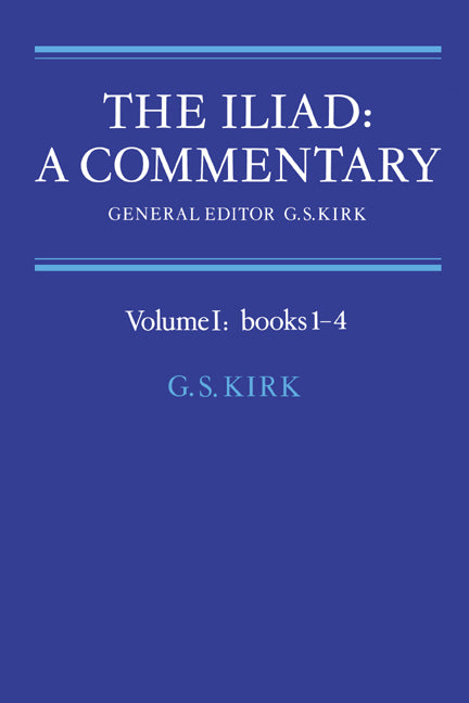 The Iliad: A Commentary: Volume 1, Books 1-4 (Paperback) 9780521281713