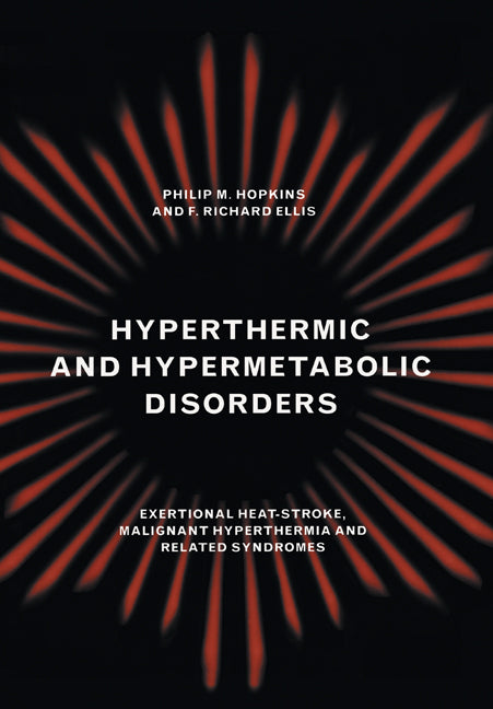 Hyperthermic and Hypermetabolic Disorders; Exertional Heat-stroke, Malignant Hyperthermia and Related Syndromes (Paperback) 9780521281829