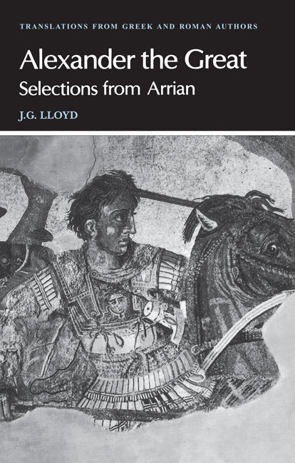 Arrian: Alexander the Great; Selections from Arrian (Paperback) 9780521281959