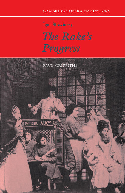 Igor Stravinsky: The Rake's Progress (Paperback) 9780521281997