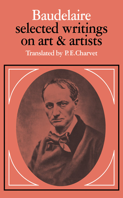 Baudelaire: Selected Writings on Art and Artists (Paperback) 9780521282871