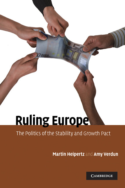 Ruling Europe; The Politics of the Stability and Growth Pact (Paperback) 9780521283304