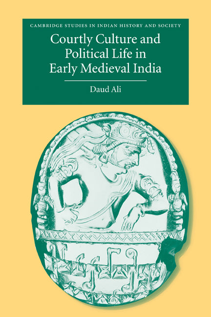 Courtly Culture and Political Life in Early Medieval India (Paperback) 9780521283359