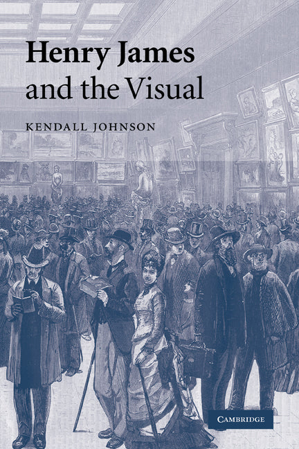 Henry James and the Visual (Paperback) 9780521283397