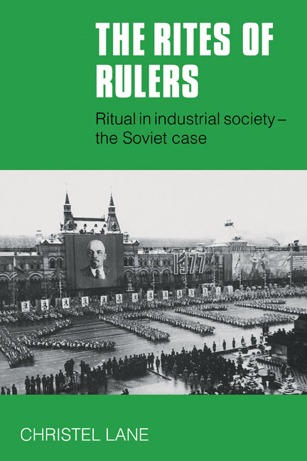 The Rites of Rulers; Ritual in Industrial Society - the Soviet Case (Paperback) 9780521283472