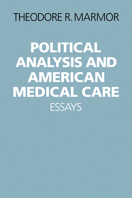 Political Analysis and American Medical Care; Essays (Paperback) 9780521283526