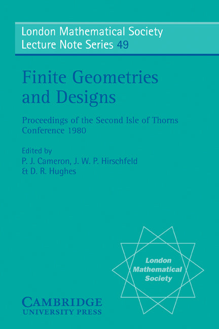 Finite Geometries and Designs; Proceedings of the Second Isle of Thorns Conference 1980 (Paperback) 9780521283786