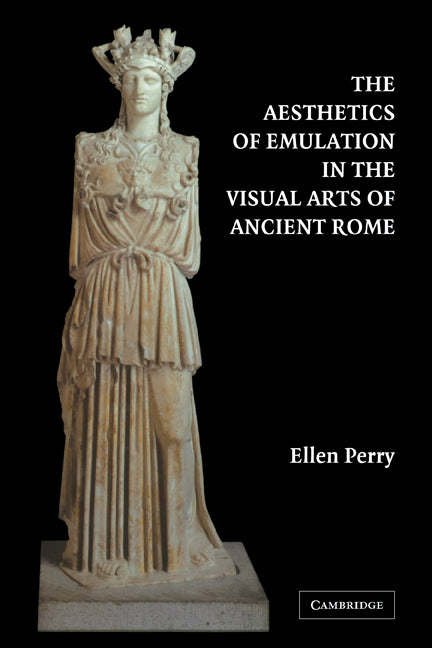 The Aesthetics of Emulation in the Visual Arts of Ancient Rome (Paperback) 9780521283977