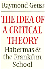 The Idea of a Critical Theory; Habermas and the Frankfurt School (Paperback) 9780521284226